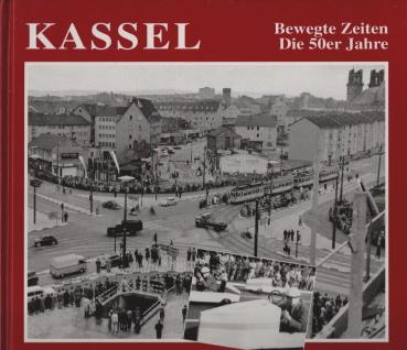 Kassel : bewegte Zeiten - die 50er Jahre.