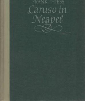 Caruso in Neapel : Die Legende einer Stimme.