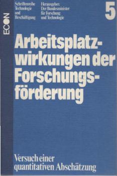 Arbeitsplatzwirkungen der Forschungsförderung: Versuch einer quantitativen Abschätzung. Schriftenreihe Thechnologie und Beschäftigung, Band 5