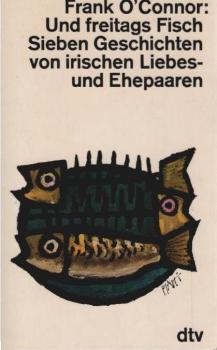 Und freitags Fisch : 7 Geschichten von irischen Liebes- u. Ehepaaren.