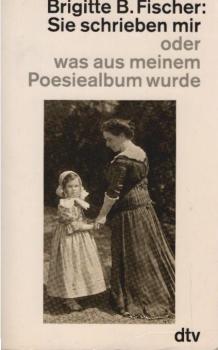 Sie schrieben mir oder was aus meinem Poesiealbum wurde.