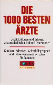 Die 1000 besten Ärzte : Focus-Ratgeber Medizin.
