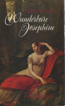 Wunderbare Joséphine : Eine Biographie.