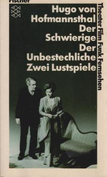 Der Schwierige : Lustspiel in 3 Akten; Der Unbestechliche : Lustspiel in 5 Akten.