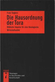 Die Hausordnung der Tora : biblische Impulse für eine theologische Wirtschaftsethik.