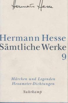 Hesse, Hermann: Sämtliche Werke; Teil: Bd. 9., Die Märchen, Legenden, Übertragungen, Dramatisches, Idyllen