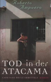 Tod in der Atacama : Roman ; [Cayetano Brulé ermittelt].