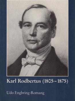 Karl Rodbertus : (1805 - 1875) ; Sozialismus, Demokratie und Sozialreform ; Studien zu Leben und Werk.