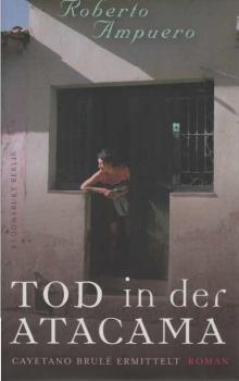 Tod in der Atacama : Roman ; [Cayetano Brulé ermittelt].
