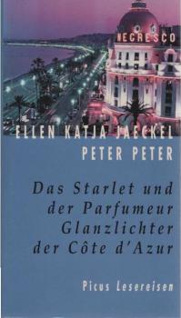 Das Starlet und der Parfumeur : Glanzlichter der Côte d'Azur.