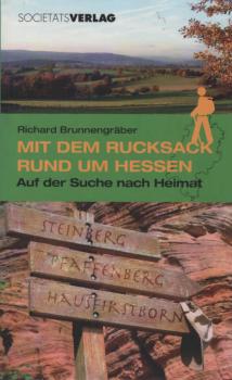 Mit dem Rucksack rund um Hessen : auf der Suche nach Heimat.