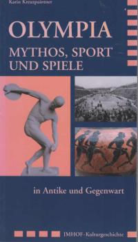Olympia : Mythos, Sport und Spiele in Antike und Gegenwart.