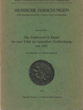 Das Zunftwesen in Kassel bis zum Erlass der hessischen Zunftordnung von 1693.