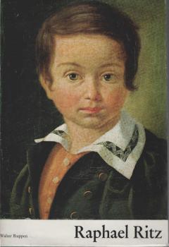 Raphael Ritz : 1829 - 1894. Leben u. Werk. Ein Walliser Maler d. 19. Jahrhunderts aus d. Düsseldorfer Schule.