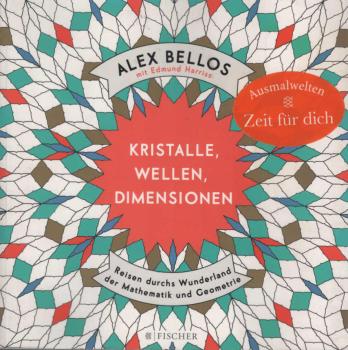 Kristalle, Wellen, Dimensionen - Eine phantastische Welt zum Ausmalen : Reisen durchs Wunderland der Mathematik und Geometrie.