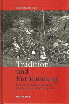 Tradition und Entfremdung : die Lebenserinnerungen des jüdischen Privatdozenten Max Ungar (1850 - 1930).