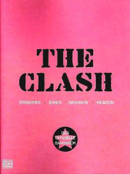 The Clash : Strummer, Jones, Simonon, Headon ; [das offizielle Bandbuch].