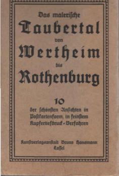 Das malerische Taubertal von Wertheim bis Rothenburg. 10 der schönsten Ansichten in Postkartenform, in feinstem Kupfertiefdruck-Verfahren