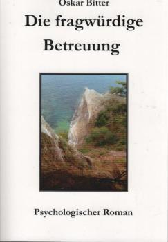 Die fragwürdige Betreuung : Psychologischer Roman.