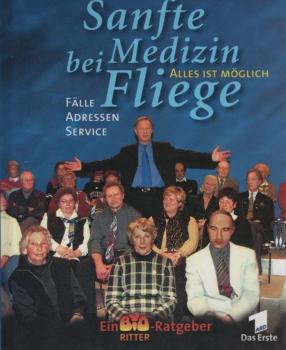 Sanfte Medizin bei Fliege : Fälle, Adressen, Service ; alles ist möglich.