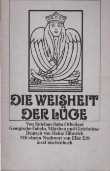 Die Weisheit der Lüge : georg. Fabeln, Märchen u. Gleichnisse.