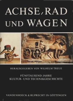 Achse, Rad und Wagen : 5000 Jahre Kultur- u. Technikgeschichte.