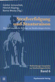 Strafverfolgung und Staatsraison : deutsch-ungarische Beiträge zur Strafrechtsgeschichte.