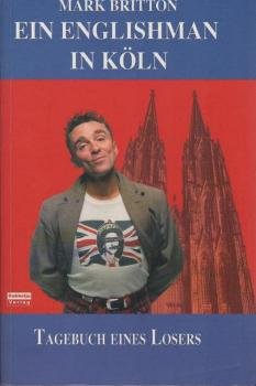 Ein Englishman in Köln : Tagebuch eines Losers.