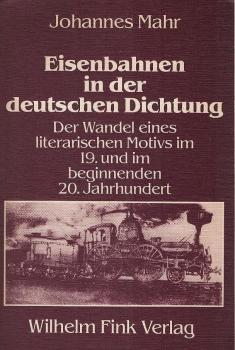 Eisenbahnen in der deutschen Dichtung : d. Wandel e. literar. Motivs im 19. u. im beginnenden 20. Jh.