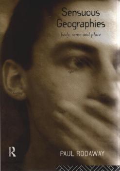 Sensuous Geographies: Body, Sense and Place