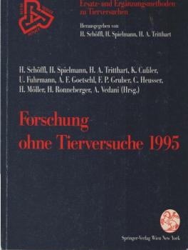 Forschung ohne Tierversuche 1995 (Ersatz- und Ergänzungsmethoden zu Tierversuchen).