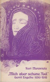 "Mich aber schone, Tod" : Gerrit Engelke 1890 - 1918.