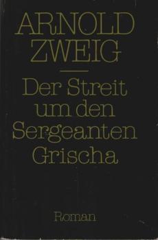 Der Streit um den Sergeanten Grischa : Roman.