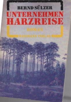 Unternehmen Harzreise : Roman.