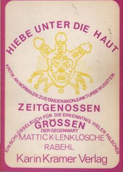 Hiebe unter die Haut : [Kritik an normalen Zuständen & konjunkturbewussten Zeitgenossen ; e. Schlüssel für d. Erkenntnis vieler falscher Grössen d. Gegenwart].