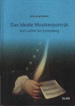 Das ideale Musikerporträt : von Luther bis Schönberg.