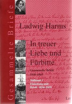 In treuer Liebe und Fürbitte : gesammelte Briefe 1830-1865. Teilband 1: Einleitung und Briefe 1830-1859.
