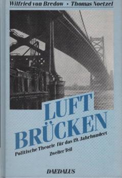 Politische Theorie für das 19. Jahrhundert; Teil 2., Luftbrücken