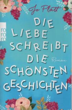 Die Liebe schreibt die schönsten Geschichten : Roman.