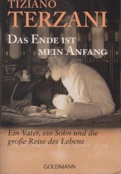 Das Ende ist mein Anfang : ein Vater, ein Sohn und die große Reise des Lebens.