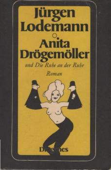 Erinnerungen in der Zornigen Ameise an Geburt, Leben, Ansichten und Ende der Anita Drögemöller und Die Ruhe an der Ruhr : Roman.
