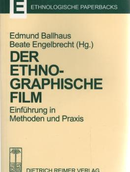 Der ethnographische Film : eine Einführung in Methoden und Praxis.