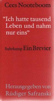 Cees Nooteboom : "ich hatte tausend Leben und nahm nur eins" ; ein Brevier.