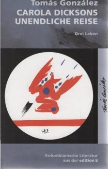 Carola Dicksons unendliche Reise : drei Leben.
