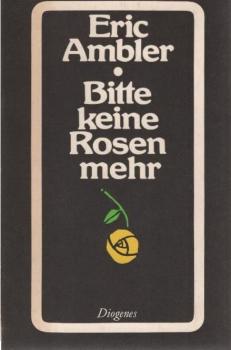 Bitte keine Rosen mehr : Roman.
