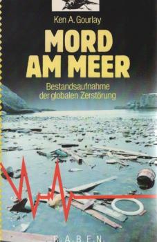 Mord am Meer : Bestandsaufnahme d. globalen Zerstörung.