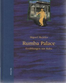 Rumba palace : Erzählungen aus Kuba.
