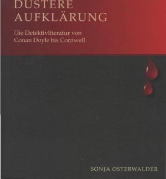 Düstere Aufklärung : die Detektivliteratur von Conan Doyle bis Cornwell.