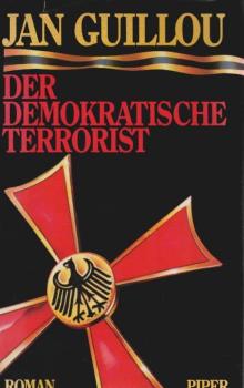 Der demokratische Terrorist : Roman.