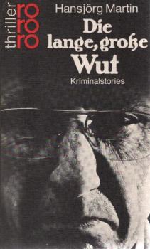 Die lange, grosse Wut : Kriminalstories.